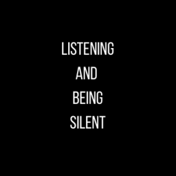 listening and being silent